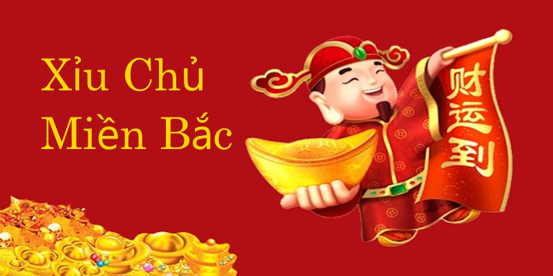 Xỉu Chủ Miền Bắc