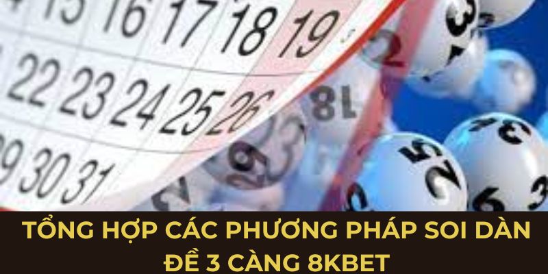 Tổng hợp các phương pháp soi dàn đề 3 càng 8KBET